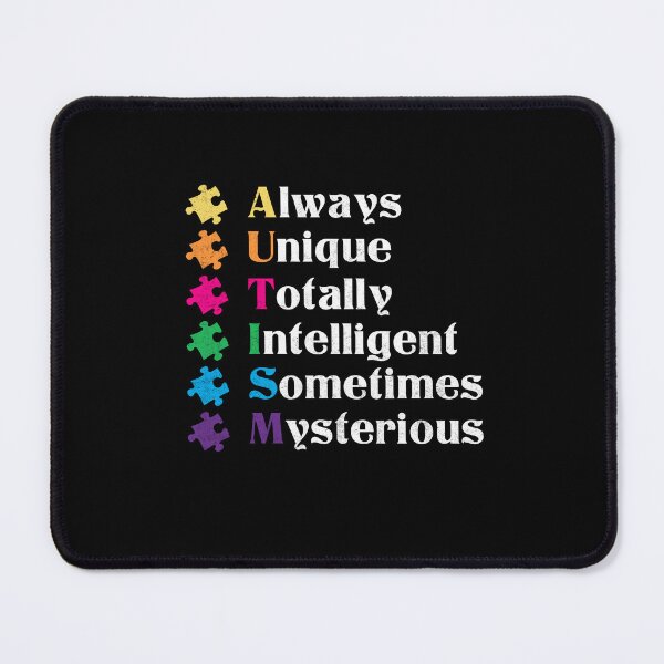 Item preview, Autism Is Always Unique Totally Intelligent Sometimes Mysterious designed and sold by GoldenBuffalo79.