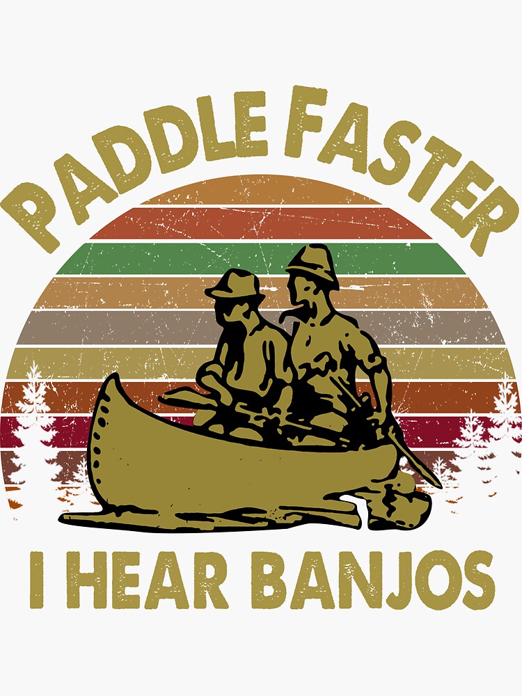 "Paddle Faster I Hear Banjos Deliverance" Sticker by ElaineDesign