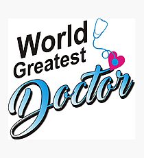 World Greates Doctor Photographic Print