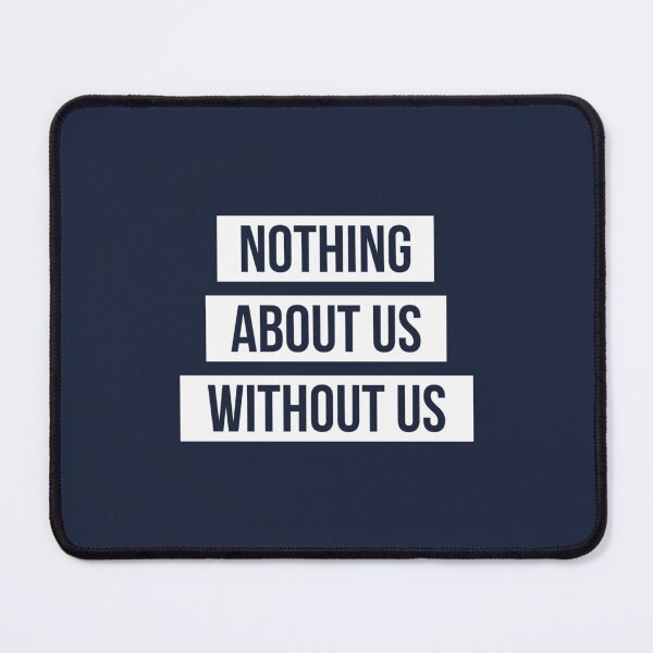 Item preview, Nothing About Us Without Us white on black designed and sold by CongThanhAudi.