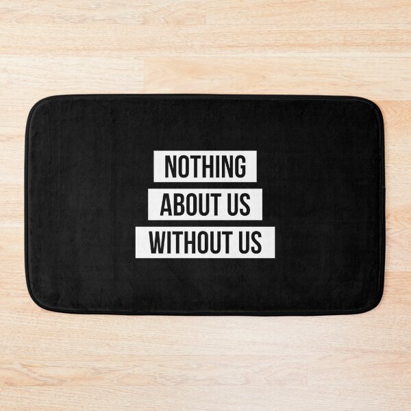 Item preview, Nothing About Us Without Us white on black designed and sold by CongThanhAudi.