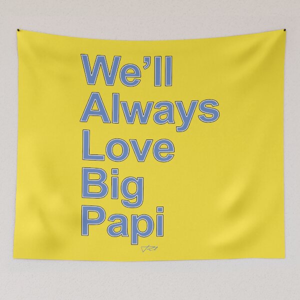 Item preview, We'll Always Love Big Papi (Boston Strong) designed and sold by DSignRt.