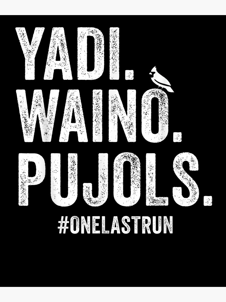 Yadi Waino Pujols One Last Run T-shirt for Sale by wusisaner, Redbubble