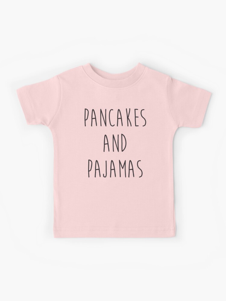 T Shirt Enfant Crepes Et Pyjamas Citation Drole Par Quarantine81 Redbubble