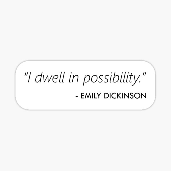 Dwell in Possibility Sticker