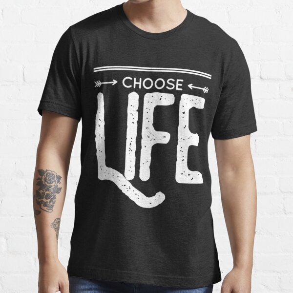 Choose life Classic  Essential T-Shirt