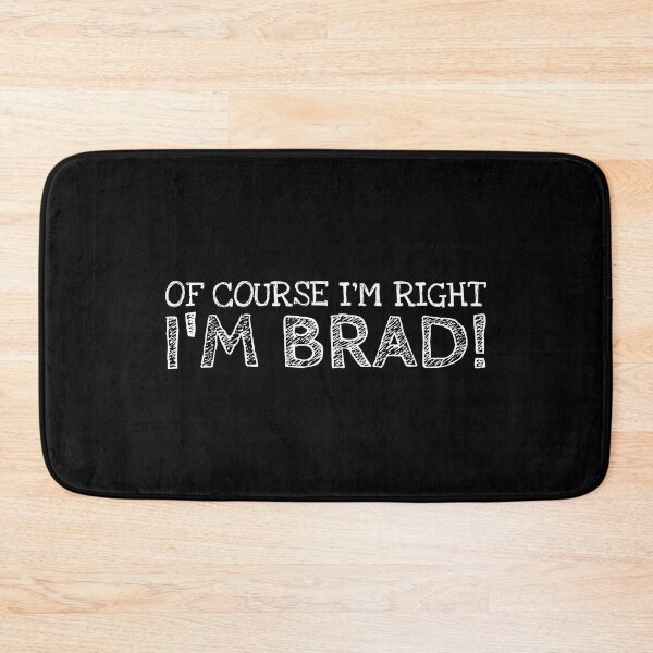 Item preview, Of Course I’m Right I’m Brad Funny Personalized Name designed and sold by MariosNydras.
