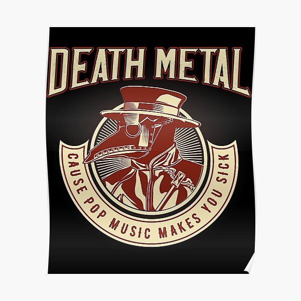 "Death Metal Cause Pop Music Makes You Sick Plague Mask" Poster for