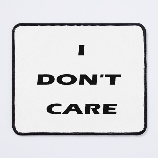 Item preview, i don t care designed and sold by CleopatraPark.
