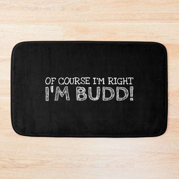 Item preview, Of Course I’m Right I’m Budd Funny Personalized Name designed and sold by MariosNydras.