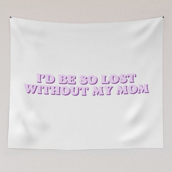 Item preview, I'd be so lost without my mom designed and sold by Beeroclock.