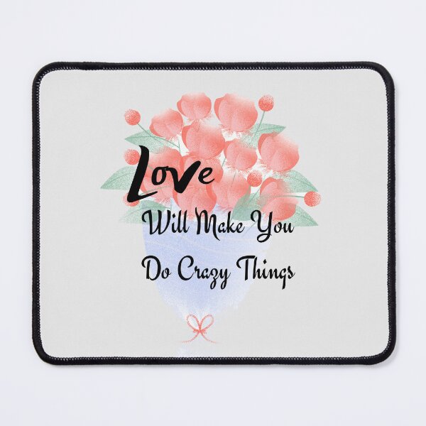 Item preview, Love Will Make You Do Crazy Things by SIMPLE designed and sold by FawadAhmad.