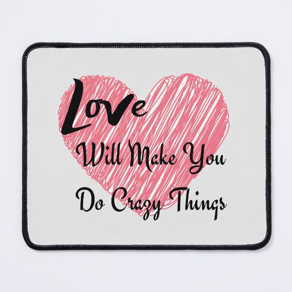 Item preview, Love Will Make You Do Crazy Things by SIMPLE designed and sold by FawadAhmad.