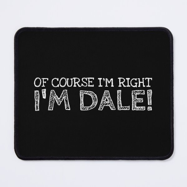 Item preview, Of Course I’m Right I’m Dale Funny Personalized Name designed and sold by MariosNydras.