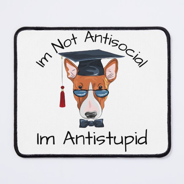 Item preview,  Dog I'M Not Antisocial I'M Antistupid designed and sold by badretop.
