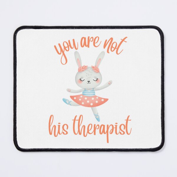 Item preview, You Are Not His Therapist  designed and sold by TrippyHistory.