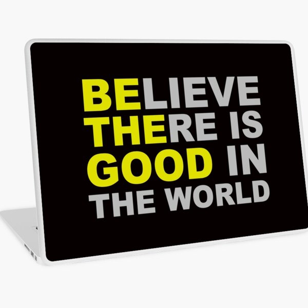 Inspirational Gifts - Be The Good Believe There is Good in the