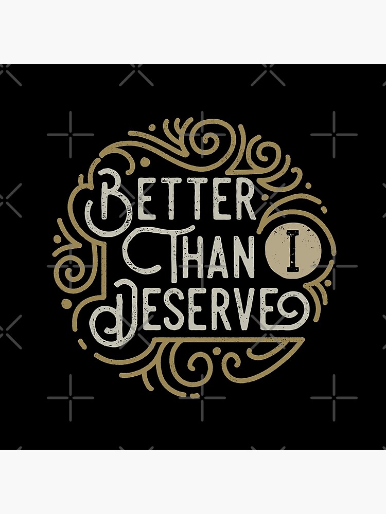 Better than i deserve by angoes25