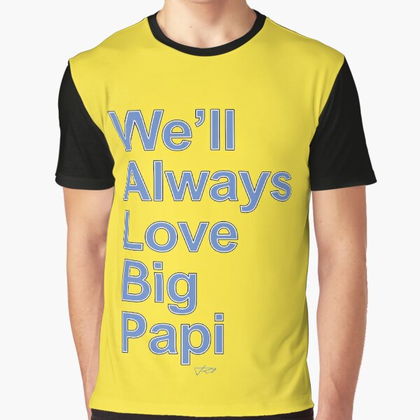 We'll Always Love Big Papi (Boston Strong) Graphic T-Shirt for