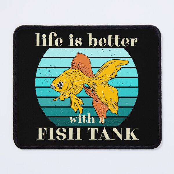 Item preview, Life Is Better With A Fish Tank designed and sold by ni3ma.