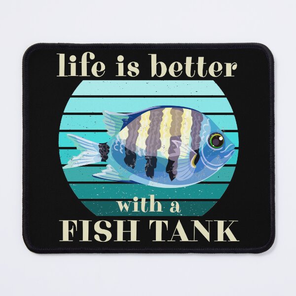 Item preview, Life Is Better With A Fish Tank designed and sold by ni3ma.