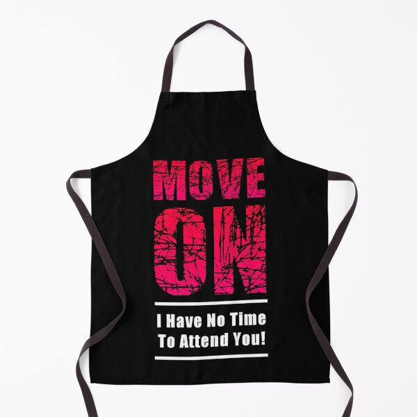 Item preview, Move On I Have No Time To Attend You designed and sold by PrithviApparels.