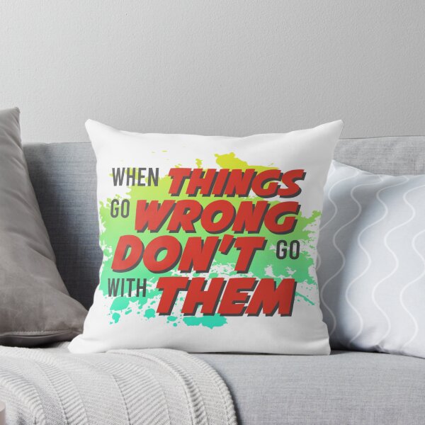 Item preview, When things go wrong don't go with them designed and sold by SirErnZ.
