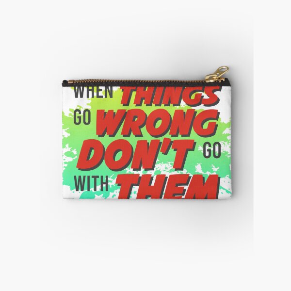 Item preview, When things go wrong don't go with them designed and sold by SirErnZ.