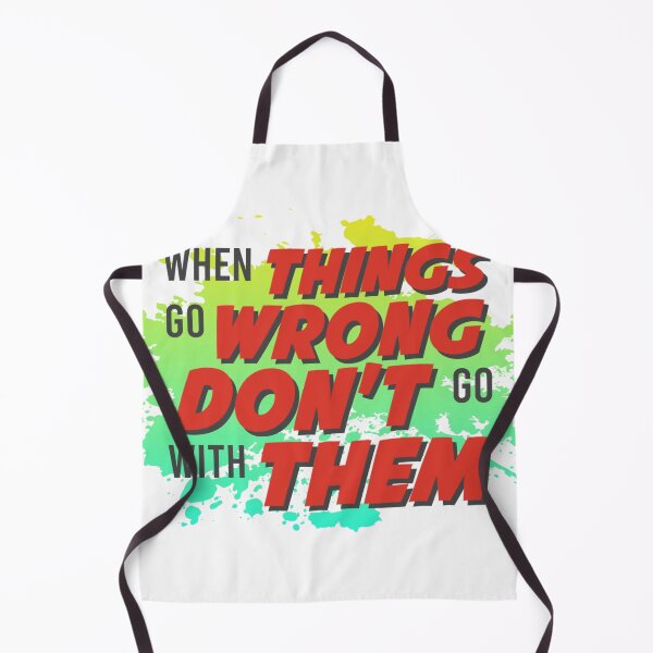 Item preview, When things go wrong don't go with them designed and sold by SirErnZ.
