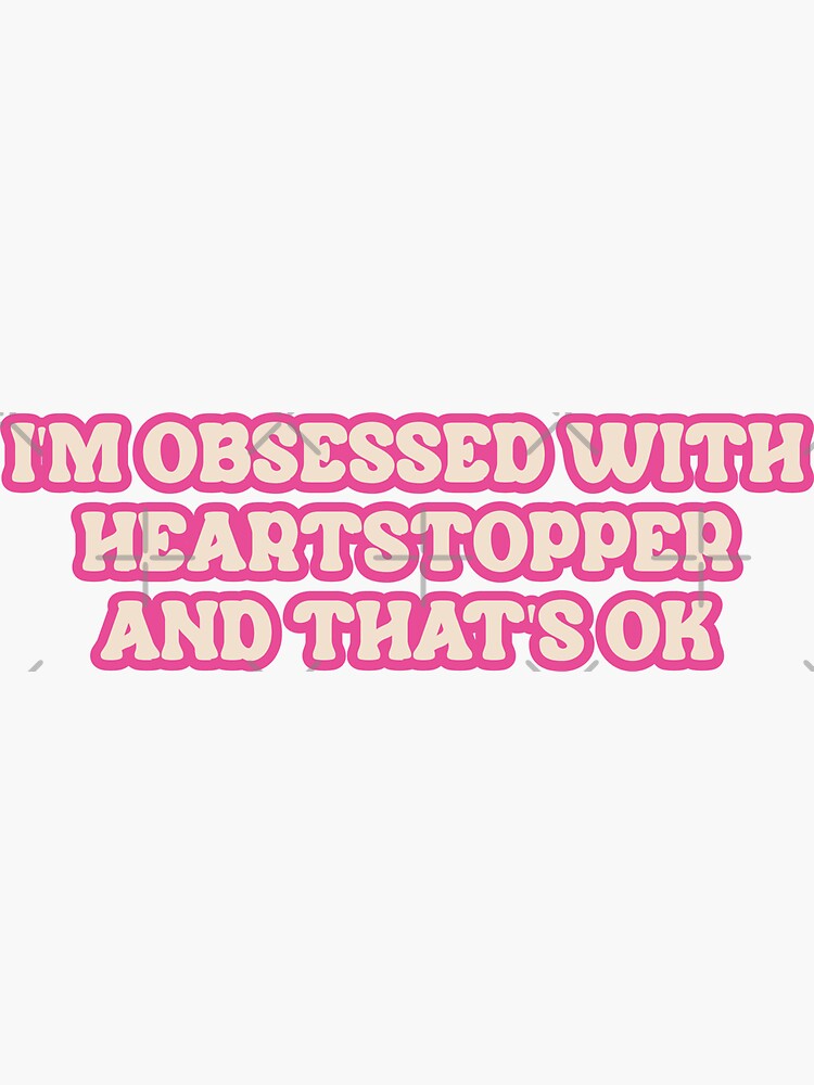Thumbnail 3 of 3, Sticker, Obsessed with Heartstopper and that's ok designed and sold by stylesnspire.