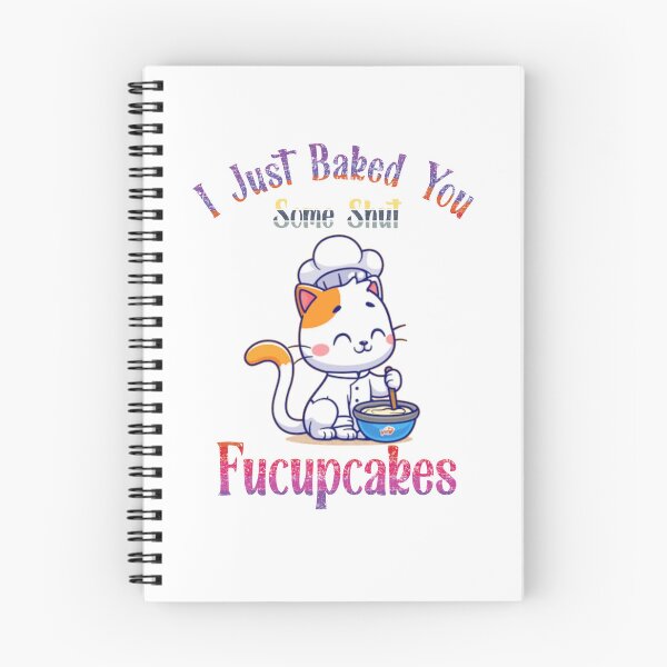 Item preview, I Just Baked You Some Shut The Fucupcakes | Funny Cute Cat Baking designed and sold by EliteSayings.