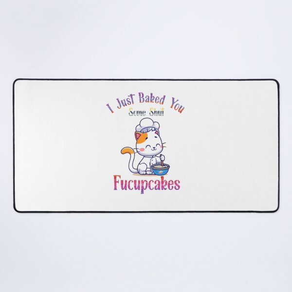 Item preview, I Just Baked You Some Shut The Fucupcakes | Funny Cute Cat Baking designed and sold by EliteSayings.