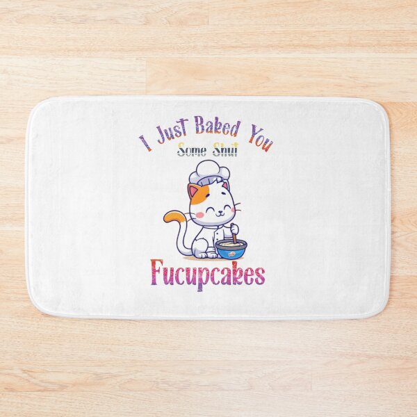 Item preview, I Just Baked You Some Shut The Fucupcakes | Funny Cute Cat Baking designed and sold by EliteSayings.