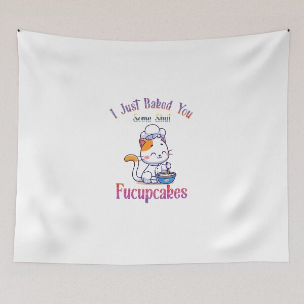 Item preview, I Just Baked You Some Shut The Fucupcakes | Funny Cute Cat Baking designed and sold by EliteSayings.