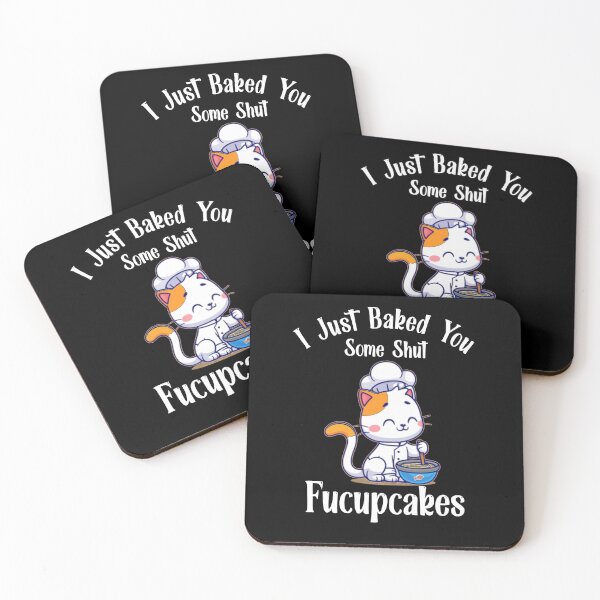 Item preview, I Just Baked You Some Shut The Fucupcakes | Funny Cute Cat Baking designed and sold by EliteSayings.