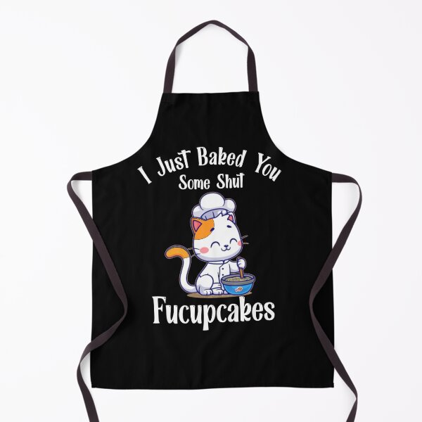 Item preview, I Just Baked You Some Shut The Fucupcakes | Funny Cute Cat Baking designed and sold by EliteSayings.