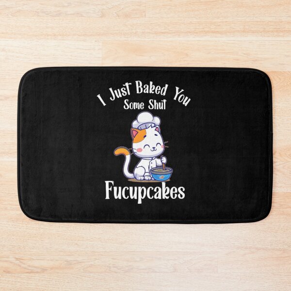 Item preview, I Just Baked You Some Shut The Fucupcakes | Funny Cute Cat Baking designed and sold by EliteSayings.