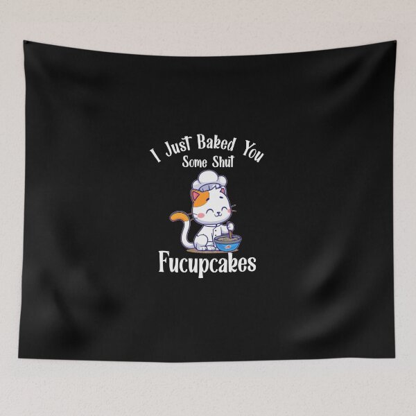 Item preview, I Just Baked You Some Shut The Fucupcakes | Funny Cute Cat Baking designed and sold by EliteSayings.