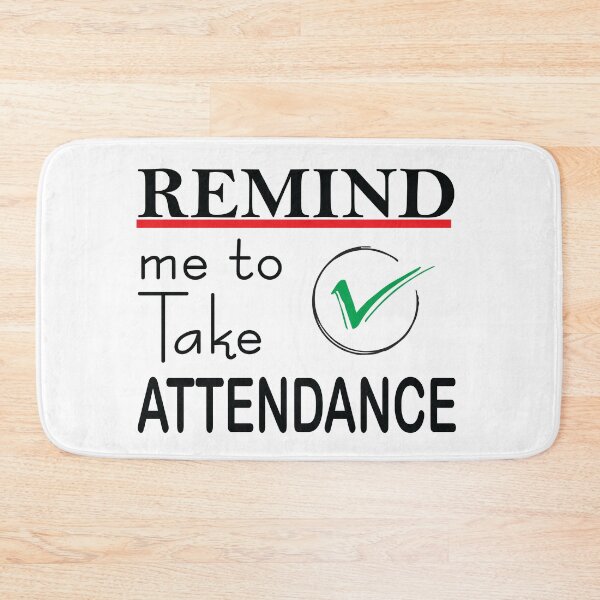 Item preview, Remind me to take attendance designed and sold by jain-ravi002.