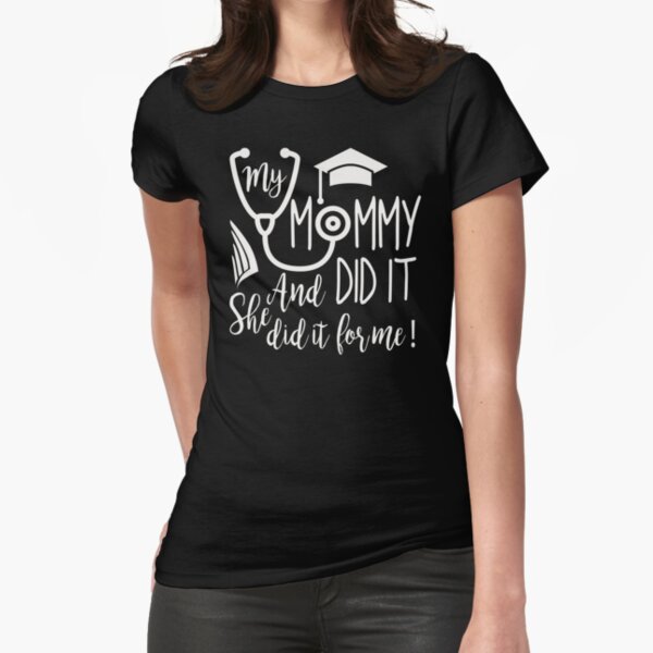 My Mommy Did It and She Did It for Me Shirt Graduation Graduate