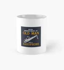 Never underestimate an old man with a saxophone Mug