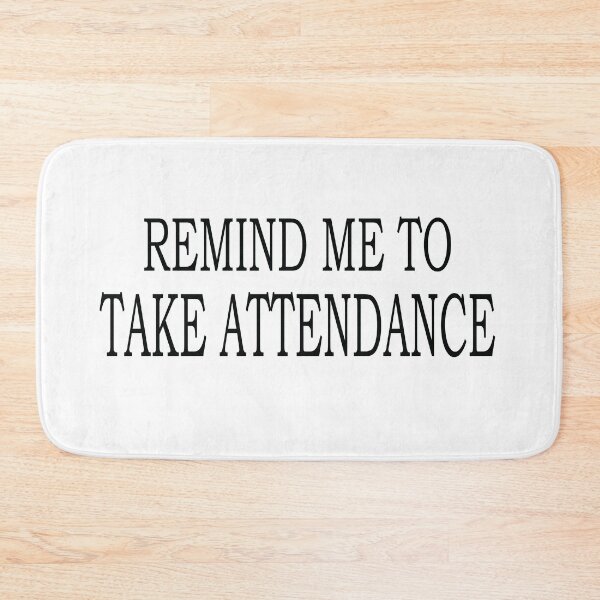 Item preview, Remind me to take attendance designed and sold by jain-ravi002.