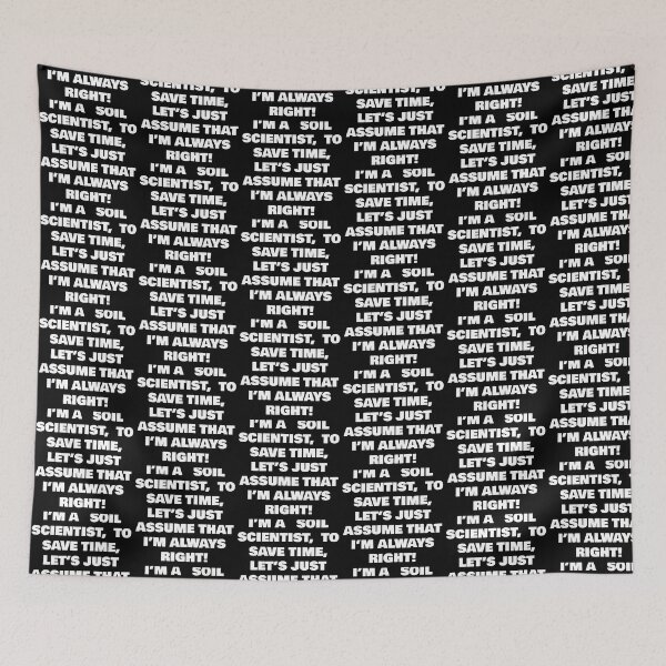 Item preview, I’M A  SOIL SCIENTIST,  TO SAVE TIME, LET’S JUST ASSUME THAT I’M ALWAYS RIGHT! designed and sold by joebrad.