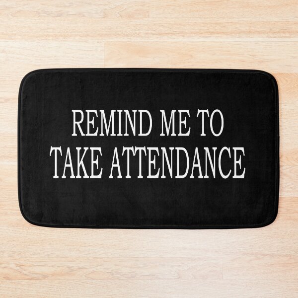 Item preview, Remind me to take attendance designed and sold by jain-ravi002.