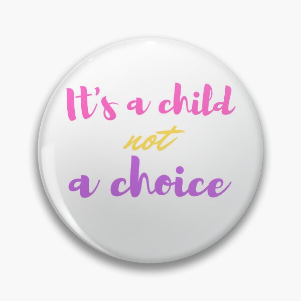 Item preview,   It's a child not a choice designed and sold by yassminishop.