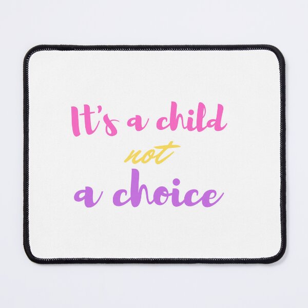 Item preview,   It's a child not a choice designed and sold by yassminishop.
