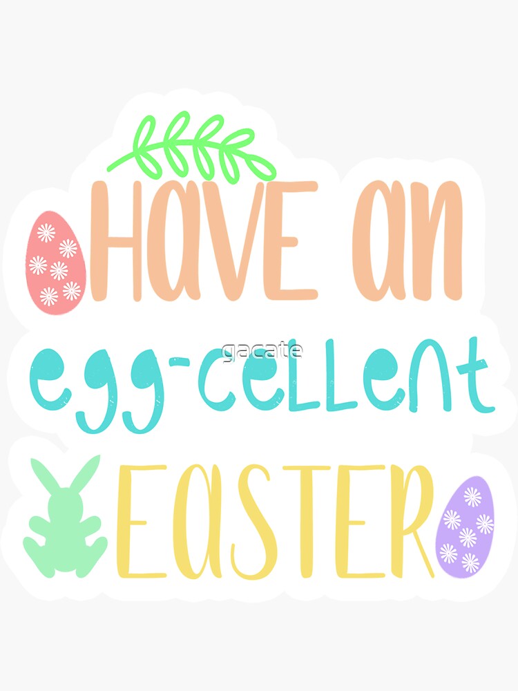 have-an-egg-cellent-easter-sticker-sticker-by-gacate-redbubble