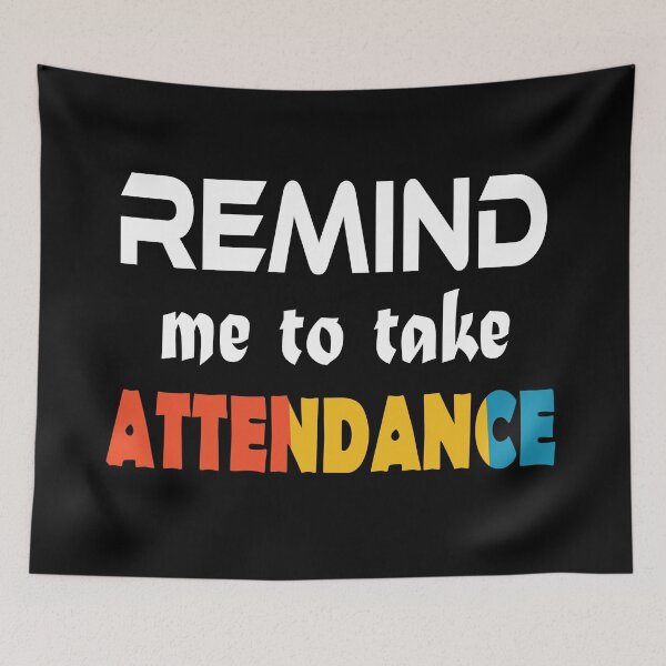 Item preview, Remind me to take attendance designed and sold by jain-ravi002.