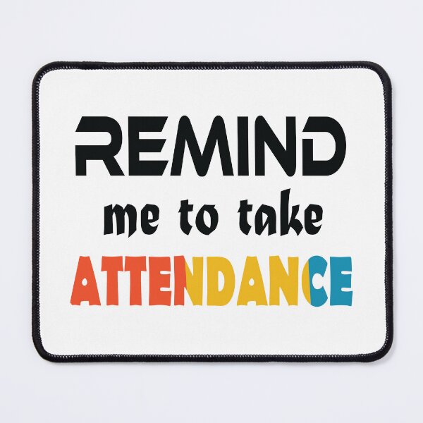 Item preview, Remind me to take attendance designed and sold by jain-ravi002.