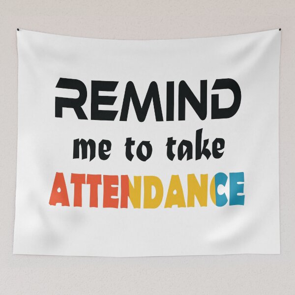 Item preview, Remind me to take attendance designed and sold by jain-ravi002.